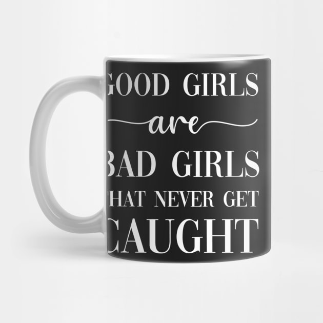 Good Girls Are Bad Girls That Never Get Caught by CityNoir
